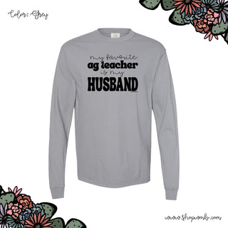 My Favorite Ag Teacher Is My Husband LONG SLEEVE T-Shirt (S-3XL) - Multiple Colors!