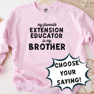 My Favorite Extension EDUCATOR- PICK YOUR NAME – Crewneck