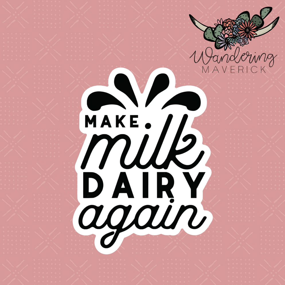 Make Milk Dairy Again Sticker