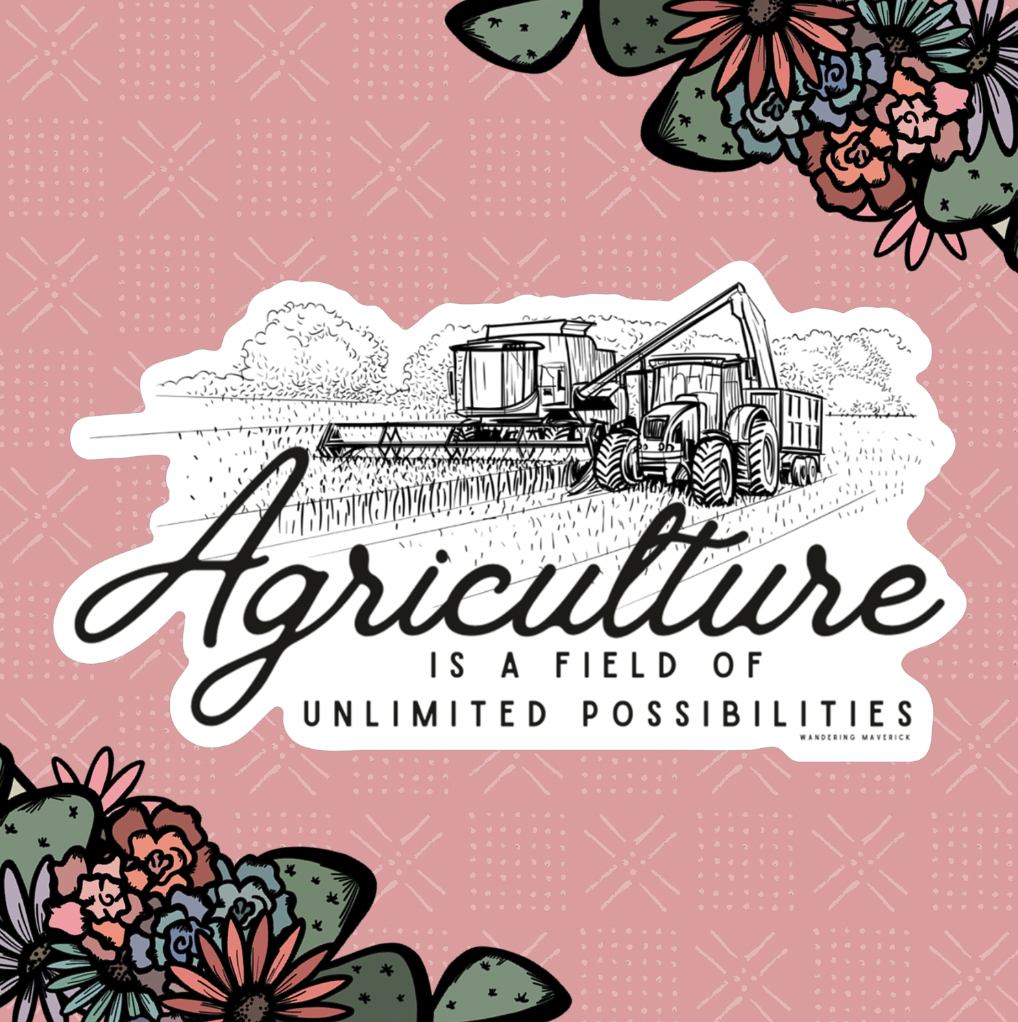 Agriculture Is A Field Of Unlimited Possibilities Sticker
