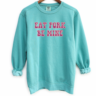 Eat Pork Be Mine Crewneck (S-3XL) - Multiple Colors!