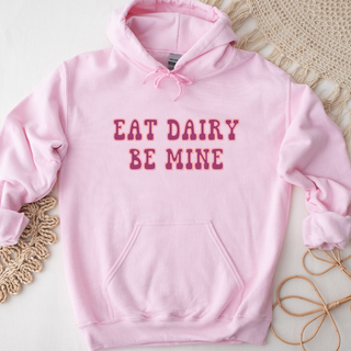 Eat Dairy Be Mine Hoodie (S-3XL) Unisex - Multiple Colors!