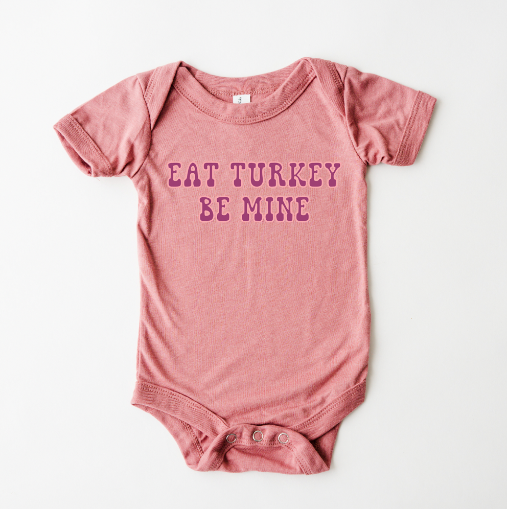 Eat Turkey Be Mine One Piece/T-Shirt (Newborn - Youth XL) - Multiple Colors!