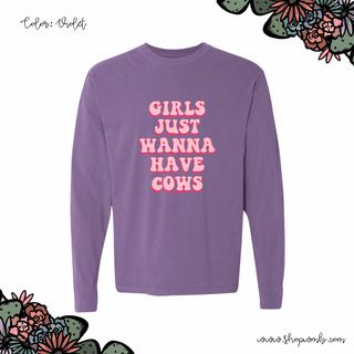 Girls Just Wanna Have Cows LONG SLEEVE T-Shirt (S-3XL) - Multiple Colors!