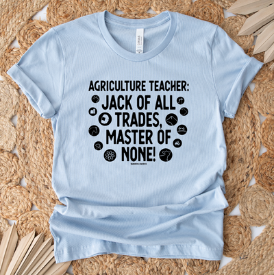 Ag Teacher: Jack of All Trades, Master of None T-Shirt (XS-4XL) - Multiple Colors!