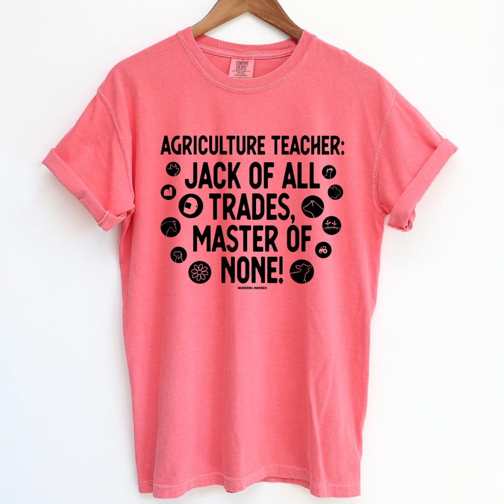 Ag Teacher: Jack of All Trades, Master of None ComfortWash/ComfortColor T-Shirt (S-4XL) - Multiple Colors!
