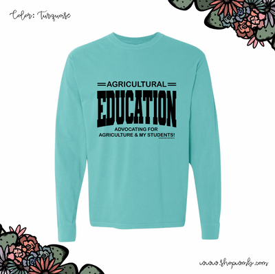 Agricultural Education: Advocating For Agriculture and My Students LONG SLEEVE T-Shirt (S-3XL) - Multiple Colors!