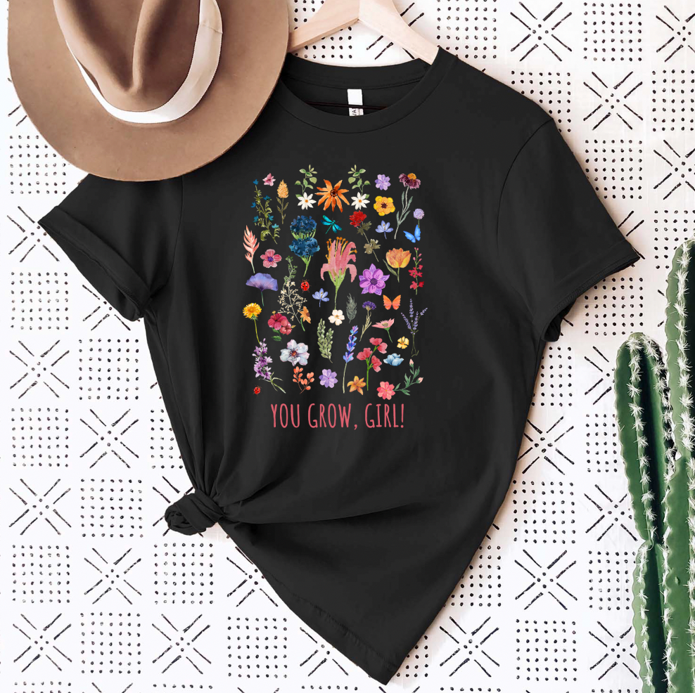 You Grow Girl T-Shirt (XS-4XL) - Multiple Colors!