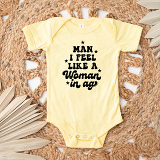 Man I Feel Like A Woman In Ag– Infant/Toddler/Youth