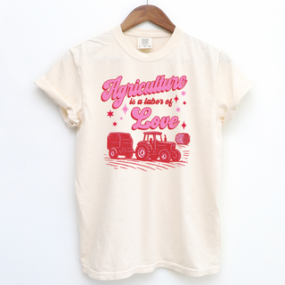 Agriculture is a Labor of Love– Comfort Colors T-Shirt