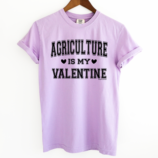 Agriculture Is My Valentine Black Ink– Comfort Colors T-Shirt