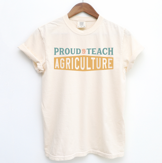 Proud To Teach Agriculture– Comfort Colors T-Shirt