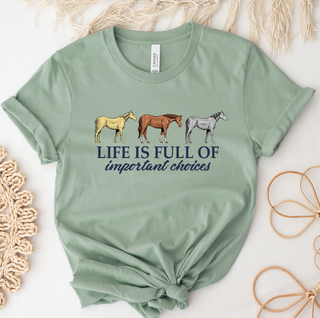 Life Is Full Of Important Choices- Bella Canvas T-Shirt