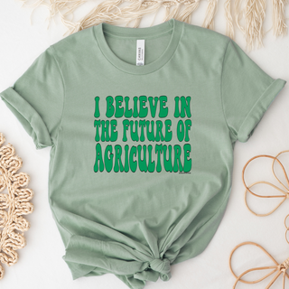 I Believe In The Future Of Agriculture GREEN- Bella Canvas T-Shirt
