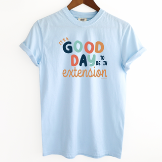 Its A Good Day To Be In Extension– Comfort Colors T-Shirt