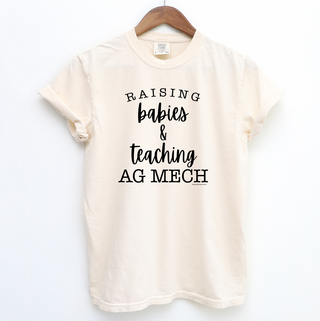 Raising Babies & Teaching Ag Mech ComfortWash/ComfortColor T-Shirt (S-4XL) - Multiple Colors!