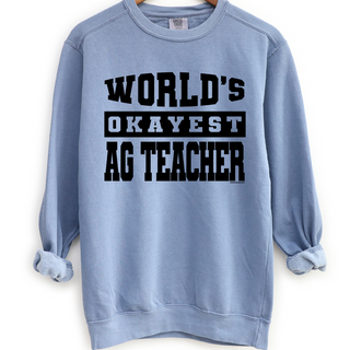 World's Okayest Ag Teacher Crewneck (S-3XL) - Multiple Colors!