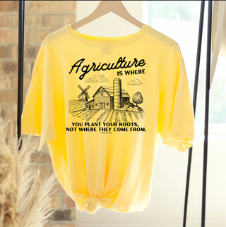 Agriculture is Where You Plant Your Roots Black Ink – Comfort Colors T-Shirt