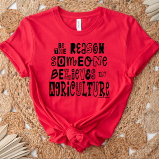 Be The Reason Someone Believes In Agriculture Black Ink - Bella Canvas T-Shirt