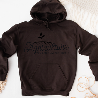 Agriculture: You Can't Live Without It – Hoodie