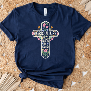Agriculture Is A Labor Of Faith - Bella Canvas T-Shirt