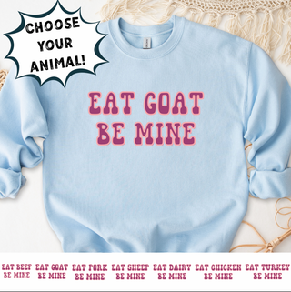 BE MINE - CHOOSE YOUR ANIMAL – Crewneck