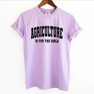 Agriculture is for the Girls – Comfort Colors T-Shirt