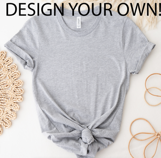 Design your own - SIZE LARGE BELLA CANVAS GREY TEE