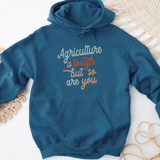 Agriculture is Tough But So Are You– Hoodie