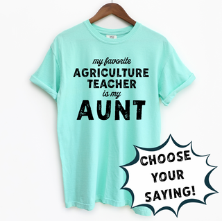 MY FAVORITE AG TEACHER IS - CHOOSE YOUR SAYING – Comfort Colors T-Shirt