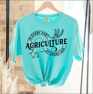 Agriculture: In Every Part Of Every Day Black Ink - Comfort Colors T-Shirt