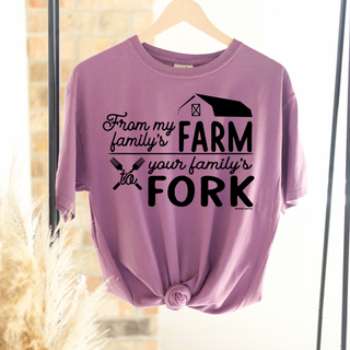 From My Family's Farm To Your Familys Fork – Comfort Colors T-Shirt