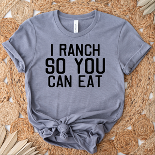 I Ranch So You Can Eat – Bella Canvas T-Shirt