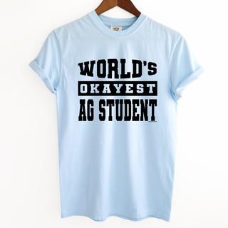 WORLDS OKAYEST Ag Student – Comfort Colors T-Shirt