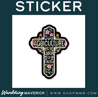 AGRICULTURE A LABOR OF FAITH -  Vinyl Sticker