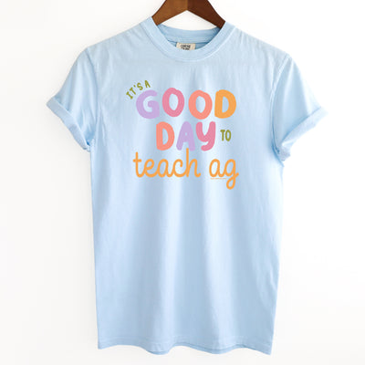 It's A Good Day To Teach Agriculture ComfortWash/ComfortColor T-Shirt (S-4XL) - Multiple Colors!
