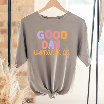 It's A Good Day To Be A Woman In Ag ComfortWash/ComfortColor T-Shirt (S-4XL) - Multiple Colors!