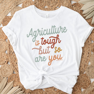 Agriculture Is Tough But So Are You T-Shirt (XS-4XL) - Multiple Colors!