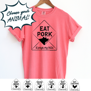 It Pays My Bills- CHOOSE YOUR ANIMAL– Comfort Colors T-Shirt