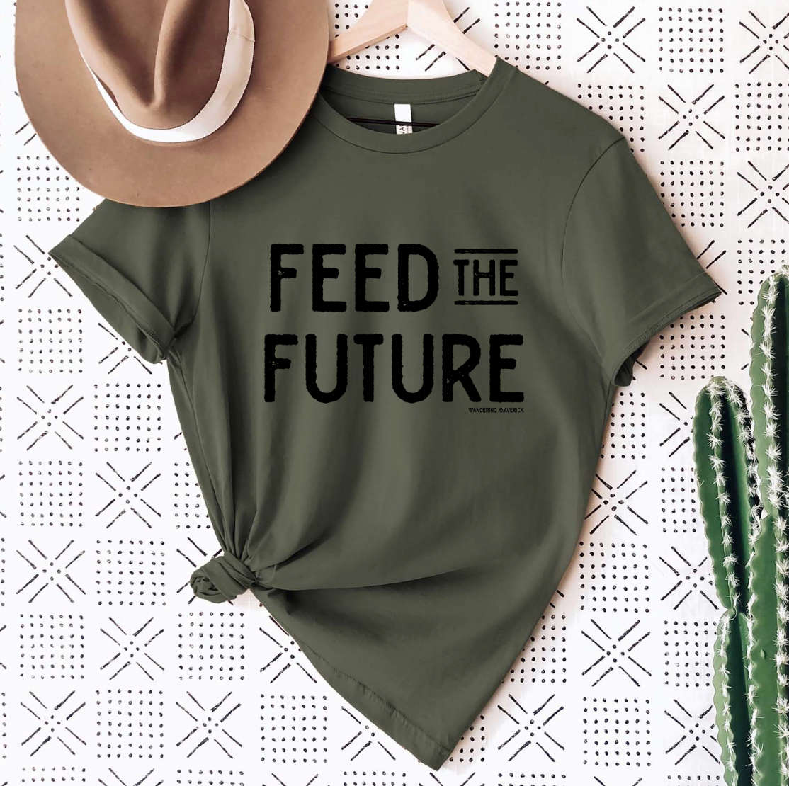 Feed The Future T-Shirt (XS-4XL) - Multiple Colors!