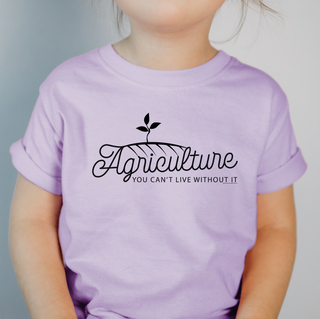 Agriculture You Can't Live Without It One Piece/T-Shirt (Newborn - Youth XL) - Multiple Colors!