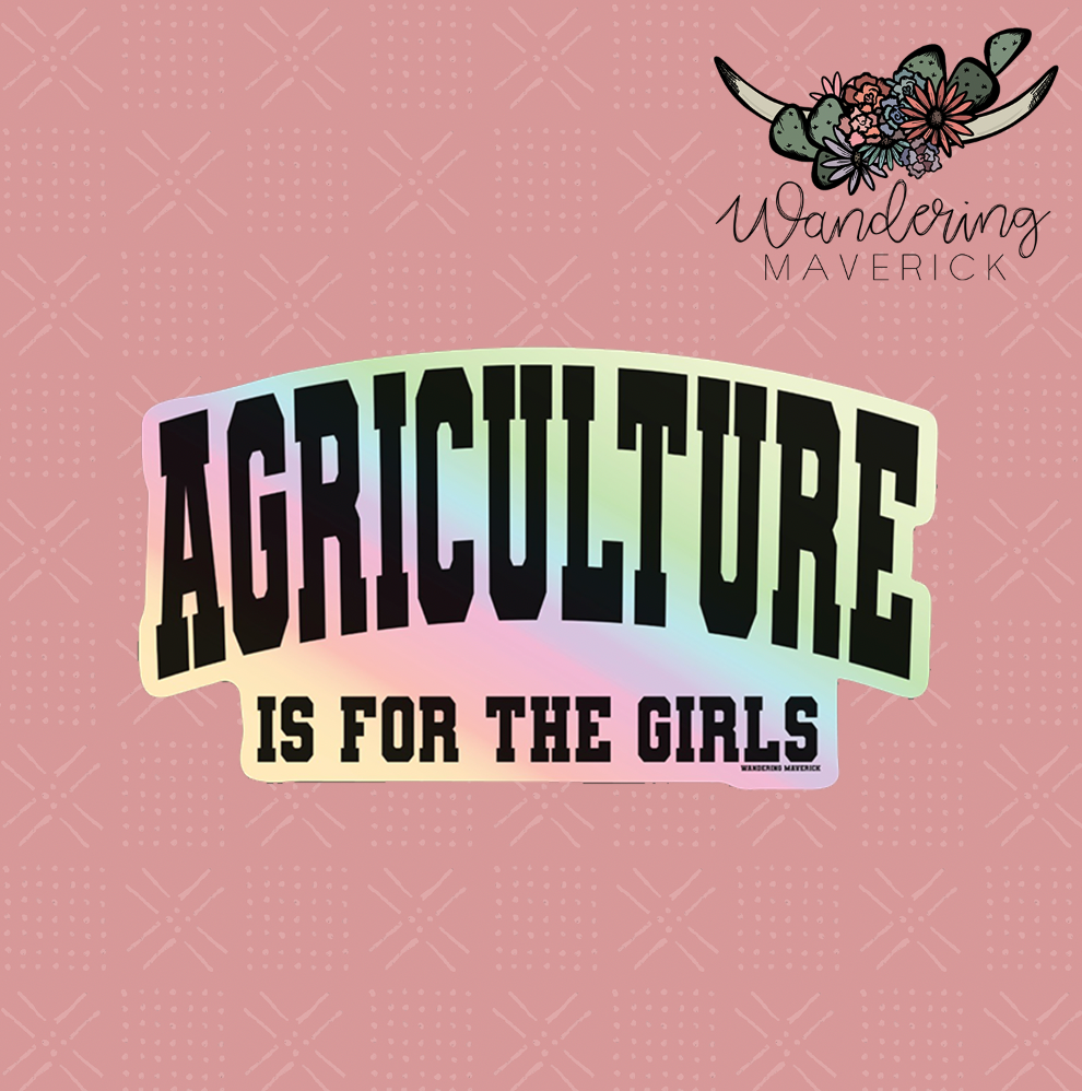 Agriculture Is For The Girls Holographic Sticker