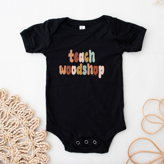 Boho Teach Wood Shop One Piece/T-Shirt (Newborn - Youth XL) - Multiple Colors!