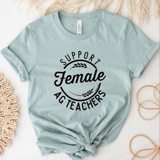 Support Female Ag Teachers T-Shirt (XS-4XL) - Multiple Colors!