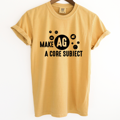 Make Ag A Core Subject ComfortWash/ComfortColor T-Shirt (S-4XL) - Multiple Colors!